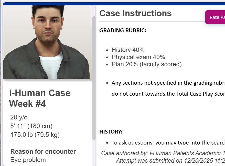 i-Human Case Week #4 20 y/o 5' 11" (180 cm) 175.0 lb (79.5 kg) Reason for encounter Eye problem
